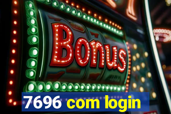 7696 com login